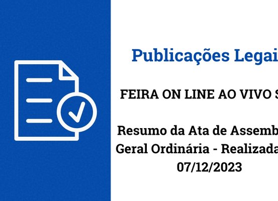 Resumo da Ata de Assembleia Geral Ordinária - FEIRA ON LINE AO VIVO S.A. Realizada em 07/12/2023